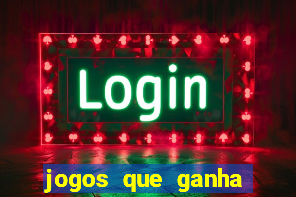 jogos que ganha dinheiro de verdade sem depositar